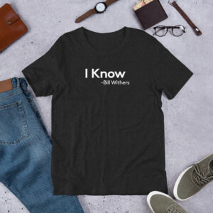 I Know Unisex t-shirt